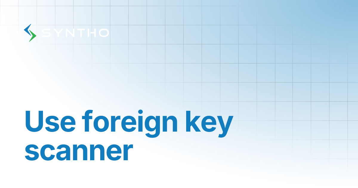 Use foreign key scanner | Syntho Documentation