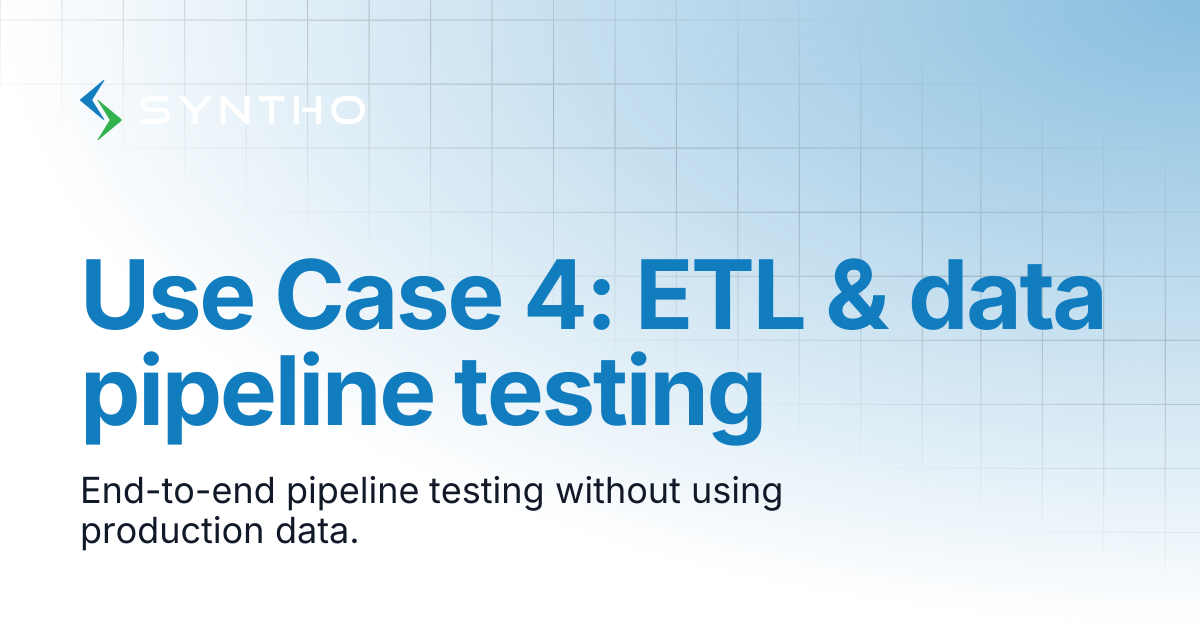 Use Case 4: ETL & data pipeline testing | Syntho Documentation