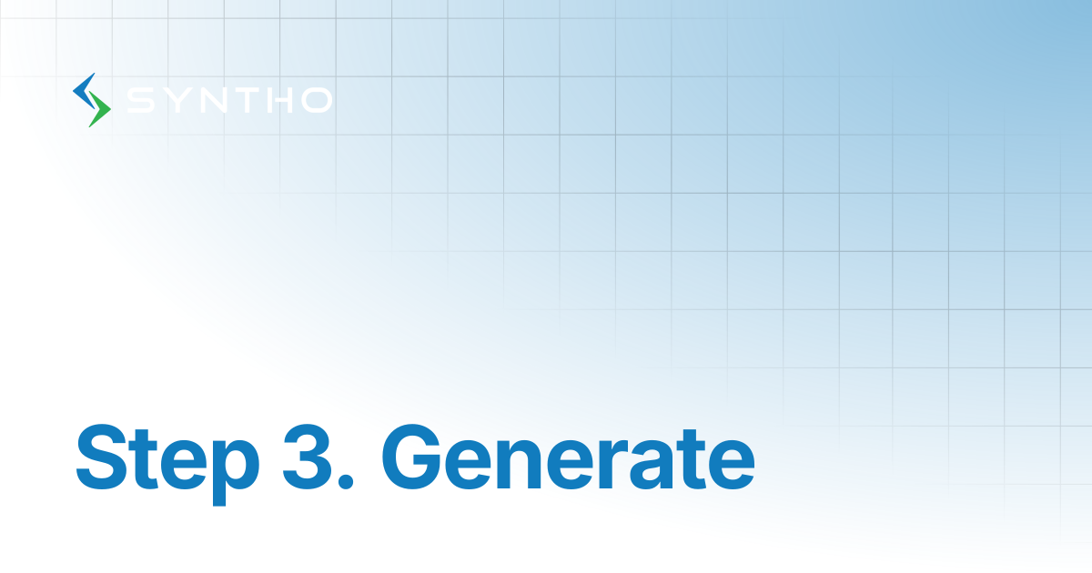 Step 3. Generate | Syntho Documentation